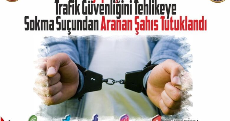 Trafik Güvenliğini Tehlikeye Sokma Suçundan Aranan Şahıs Tutuklandı.