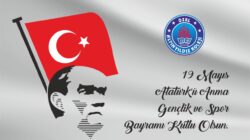 19 MAYIS ATATÜRK’Ü ANMA GENÇLİK VE SPOR BAYRAMI KUTLU OLSUN