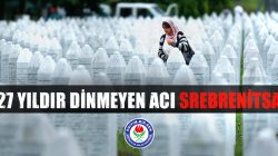 27 yıldır dinmeyen acı Srebrenitsa