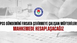 KPSS gündemini fırsata çevirmeye çalışan müfterilerle mahkemede hesaplaşacağız