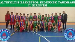 ALTINYILDIZ BASKETBOL KIZ-ERKEK TAKIMLARI İL BİRİNCİSİ